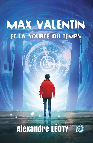 Alexandre Léoty – Max Valentin et la source du temps